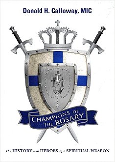 Champions of the Rosary: The History and Heroes of a Spiritual Weapon